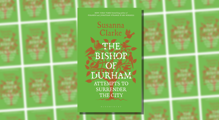 A Small Delight: The Bishop Of Durham Attempts To Surrender The City By Susanna Clarke